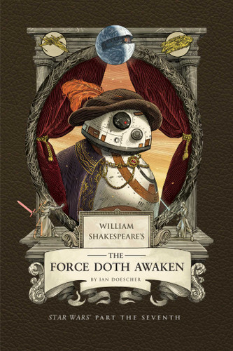 William Shakespeare's The Force Doth Awaken: Star Wars Part the Seventh book cover by Ian Doescher