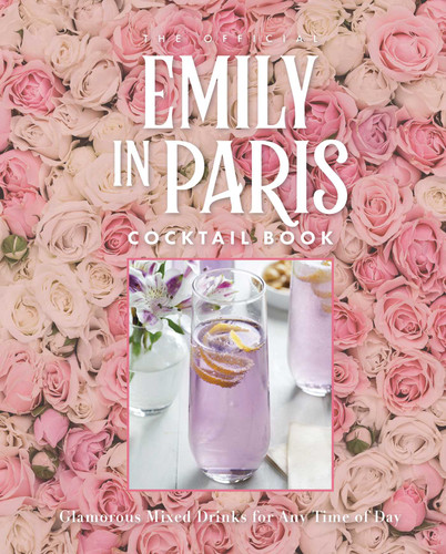 The Official Emily in Paris Cocktail Book: Glamorous Mixed Drinks for Any Time of Day book cover by Virginia Miller