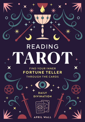 Reading Tarot: Find Your Inner Fortune Teller Through the Cards (Daily Divination) book cover by April Wall