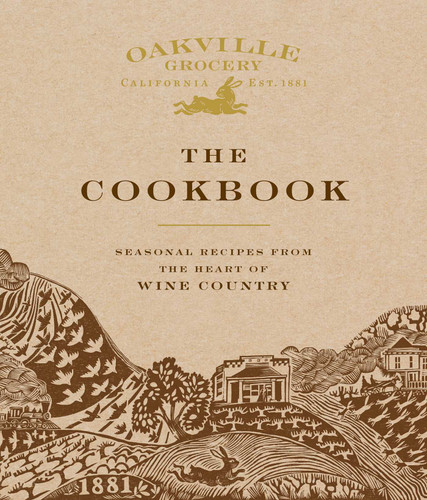Oakville Grocery The Cookbook: Seasonal Recipes from the Heart of Wine Country book cover by Weldon Owen, Oakville Grocery