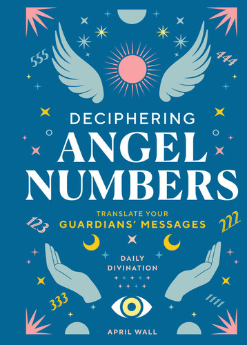 Deciphering Angel Numbers: Translate Your Guardians' Messages (Daily Divination) book cover by April Wall