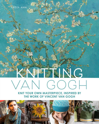 Knitting Van Gogh: Knit Your Own Masterpiece, Inspired by the Work of Vincent van Gogh book cover by Krista Ann