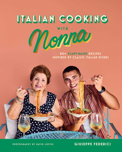 Italian Cooking with Nonna: 80+ Plant-Based Recipes Inspired by Classic Italian Dishes book cover by Giuseppe Federici