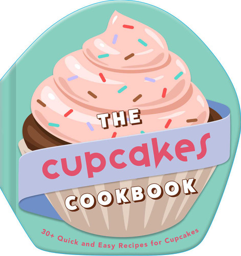 The Cupcakes Cookbook: 30+ Quick and Easy Recipes for Cupcakes book cover by Weldon Owen