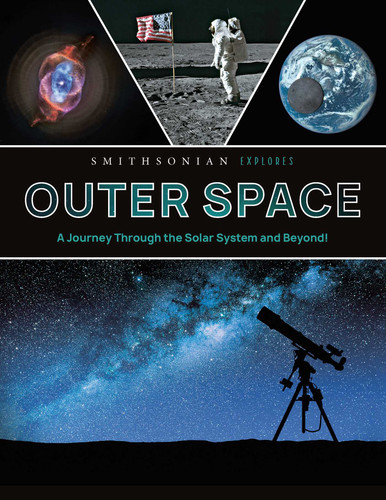 Smithsonian Explores: Outer Space: A Journey Through the Solar System and Beyond! book cover by Jane  Parks Gardner