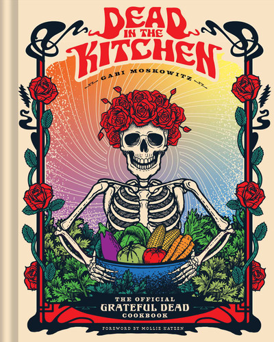 Dead in the Kitchen: The Official Grateful Dead Cookbook book cover by Gabi Moskowitz