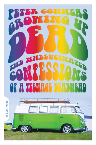 Growing Up Dead: The Hallucinated Confessions of a Teenage Deadhead book cover by Peter Conners