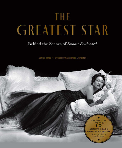 The Greatest Star: Behind the Scenes of Sunset Boulevard – THE OFFICIAL 75th ANNIVERSARY COLLECTOR'S EDITION Including the Original Shooting Script book cover by Jeffrey Vance