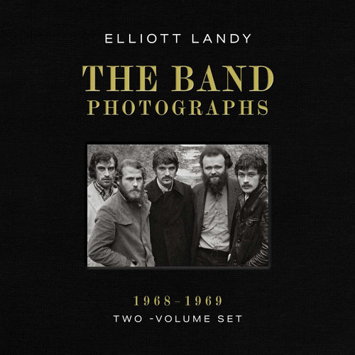 The Band Photographs, 1968-1969: Two-Volume Set: With a Foreword by Eric Clapton and an Introduction by Bruce Springsteen book cover by Elliott Landy