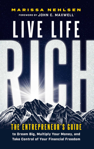 Live Life Rich: The Entrepreneur's Guide to Dream Big, Multiply Your Money, and Take Control of Your Financial Freedom book cover by Marissa Nehlsen