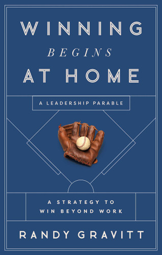 Winning Begins at Home: A Strategy to Win beyond Work—A Leadership Parable book cover by Randy Gravitt