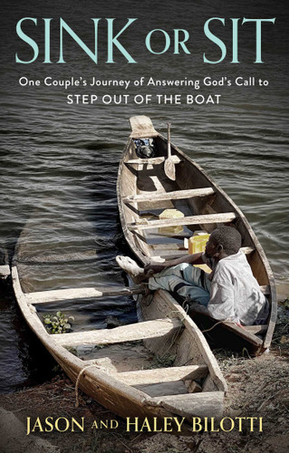 Sink or Sit: One Couple's Journey of Answering God's Call to Step Out of the Boat book cover by Jason Bilotti, Haley Bilotti