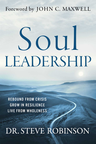 Soul Leadership: Rebound from Crisis, Grow in Resilience, Live from Wholeness book cover by Steve Robinson