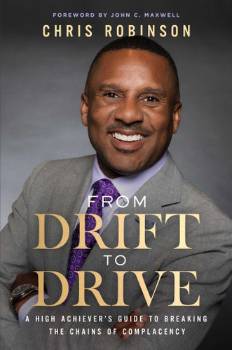 From Drift to Drive: A High Achievers Guide To Breaking The Chains Of Complacency book cover by Chris Robinson