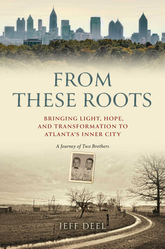 From These Roots: Bringing Light, Hope, and Transformation to Atlanta's Inner City—A Journey of Two Brothers book cover by Jeff Deel