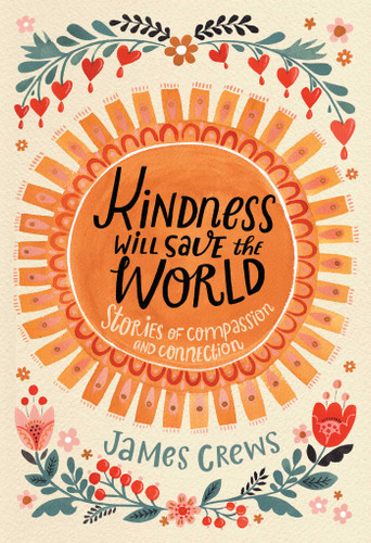 Kindness Will Save the World: Stories of Compassion and Connection book cover by James Crews