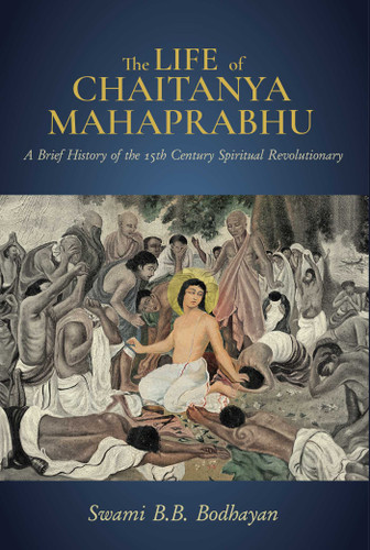 The Life of Chaitanya Mahaprabhu: Sri Chaitanya Lilamrita (Books on Hinduism; Hindu Books, Teachings of Lord Chaitanya) book cover by Swami B. B.  Bodhayan