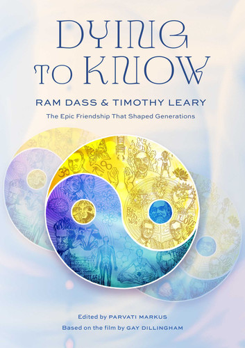 Dying to Know: Ram Dass & Timothy Leary book cover by Love Serve Remember Foundation
