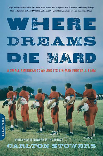 Where Dreams Die Hard: A Small American Town and Its Six-Man Football Team book cover by Carlton Stowers