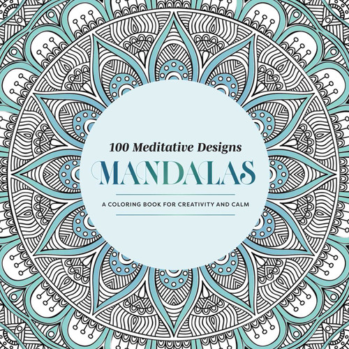 100 Meditative Designs: Mandalas: A Coloring Book for Creativity and Calm—with Detailed Illustrations, Thicker Paper, and Tear-Out Sheets book cover by Mandala Publishing