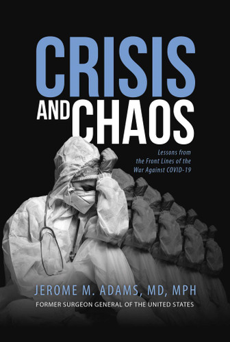 Crisis and Chaos: Lessons from the Front Lines of the War Against COVID-19 book cover by Jerome M. Adams