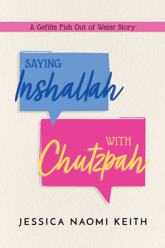 Saying Inshallah With Chutzpah: A Gefilte Fish Out of Water Story book cover by Jessica Keith