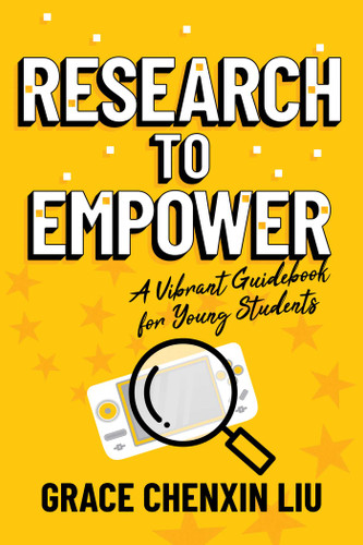 Research to Empower: A Vibrant Guidebook for Young Students book cover by Grace Chenxin Liu