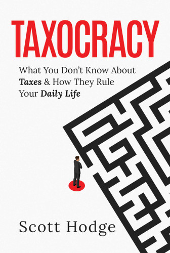 Taxocracy: What You Don't Know About Taxes and How They Rule Your Daily Life book cover by Scott Hodge