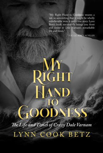 My Right Hand to Goodness: The Life and Times of Crazy Dale Varnam book cover by Lynn Cook Betz