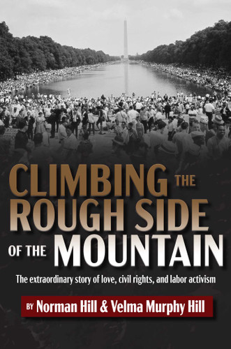 Climbing the Rough Side of the Mountain: The Extraordinary Story of Love, Civil Rights, and Labor Activism book cover by Norman Hill, Velma Murphy Hill