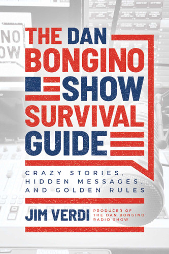 The Dan Bongino Show Survival Guide: Crazy Stories, Hidden Messages, and Golden Rules book cover by Jim Verdi