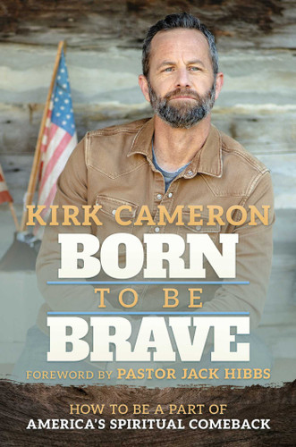 Born to Be Brave: How to Be a Part of America's Spiritual Comeback book cover by Kirk Cameron