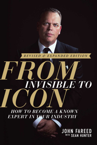 From Invisible to Icon: How to Become a Known Expert in Your Industry book cover by John Fareed