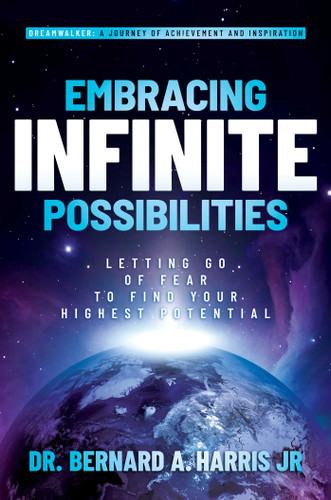 Embracing Infinite Possibilities: Letting Go of Fear to Find Your Highest Potential book cover by Bernard A. Harris