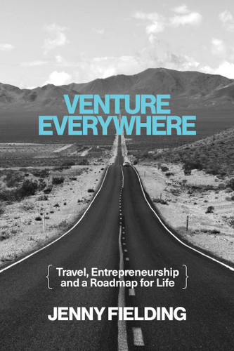 Venture Everywhere: Travel, Entrepreneurship and a Roadmap for Life book cover by Jenny Fielding