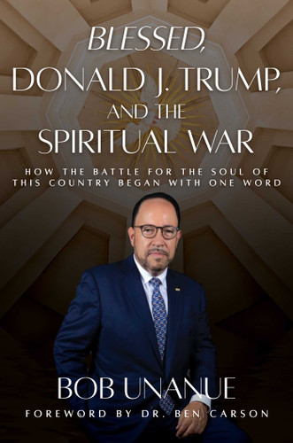 Blessed, Donald J. Trump, and the Spiritual War: How the Battle for the Soul of This Country Began with One Word book cover by Bob Unanue