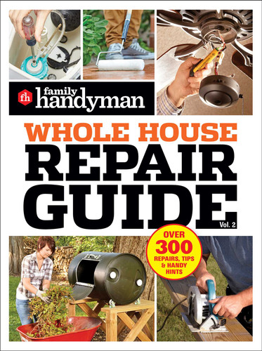 Family Handyman Whole House Repair Guide Vol. 2: 300+ Step-by-Step Repairs, Hints and Tips for Today's Homeowners (Family Handyman Whole House) book cover by 