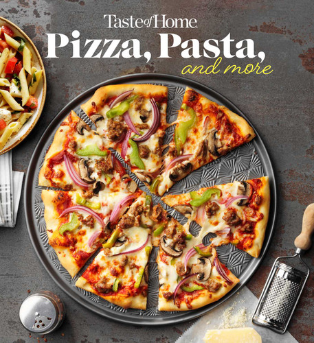 Taste of Home Pizza, Pasta, and More Cookbook: 200+ Recipes for Classic Favorites, Appetizers, and Desserts (Taste of Home Quick & Easy) book cover by 