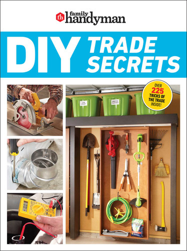Family Handyman DIY Trade Secrets: EXPERT ADVICE BEHIND THE REPAIRS EVERY HOMEOWNER SHOULD KNOW (Family Handyman) book cover by 