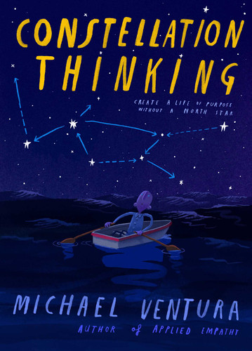 Constellation Thinking: Create a Life of Purpose Without a North Star book cover by Michael Ventura