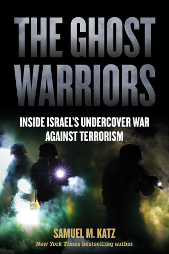 The Ghost Warriors: Inside Israel's Undercover War Against Terrorism book cover by Samuel M. Katz