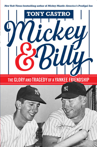 Mickey & Billy: The Glory and Tragedy of a Yankee Friendship book cover by Tony Castro