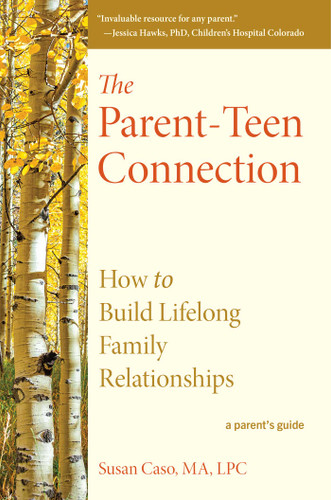 The Parent-Teen Connection: How to Build Lifelong Family Relationships book cover by Susan Caso