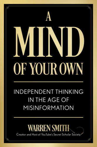 A Mind of Your Own: Independent Thinking in the Age of Misinformation book cover by Warren Smith