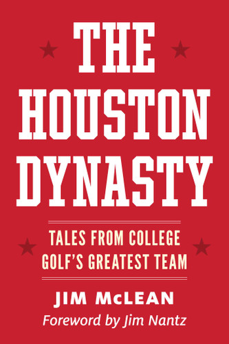 The Houston Dynasty: Tales from College Golf's Greatest Team book cover by Jim McLean
