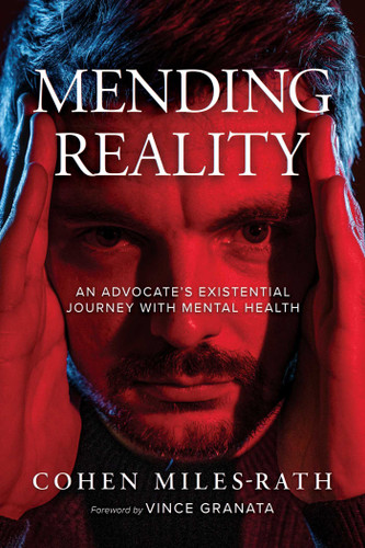 Mending Reality: An Advocate's Existential Journey with Mental Health book cover by Cohen Miles-Rath