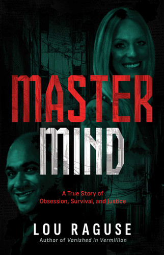 Mastermind: A True Story of Obsession, Survival, and Justice book cover by Lou Raguse