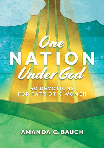 One Nation Under God: 40 Devotions for Patriotic Women book cover by Amanda C. Bauch