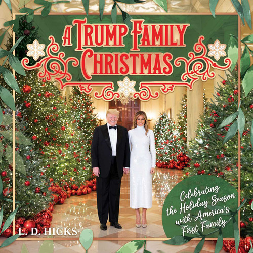 A Trump Family Christmas: Celebrating the Holiday Season with America's First Family book cover by L.D. Hicks