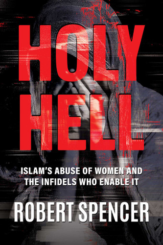 Holy Hell: Islam's Abuse of Women and the Infidels Who Enable It book cover by Robert Spencer
